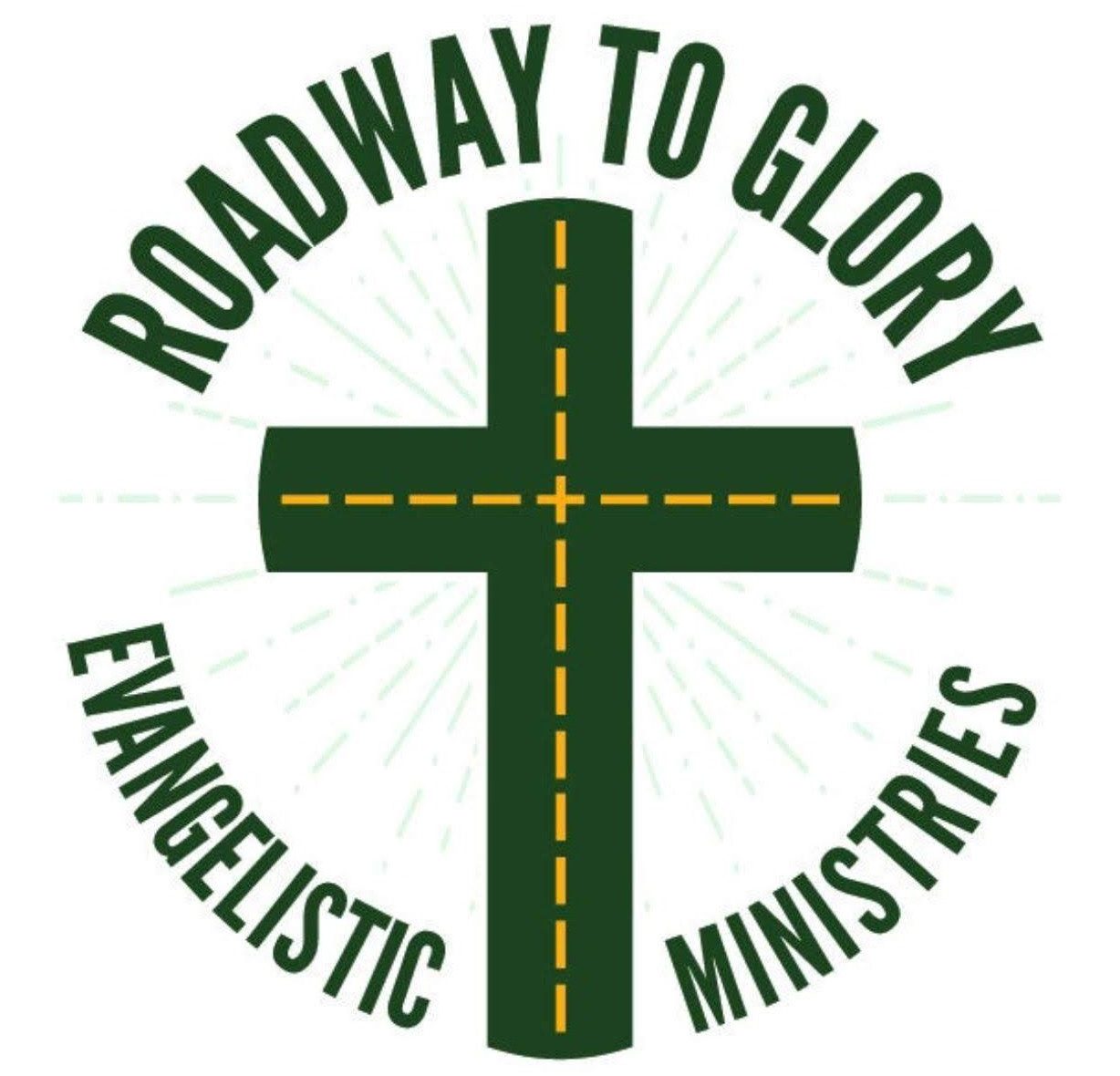 ROADWAY TO GLORY EVANGELISTIC MINISTRIES